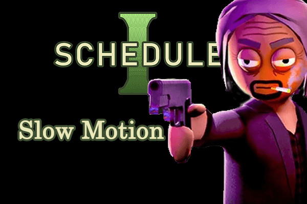 Get Schedule I Slow Motion on PC? Here Are Some Feasible Ways