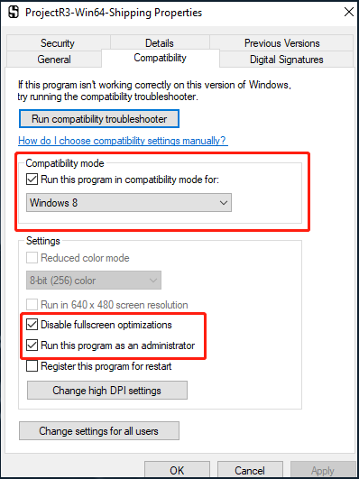choose Run this program in compatibility mode for Windows 8 or Windows, Disable fullscreen optimizations, and check Run this program as an administrator