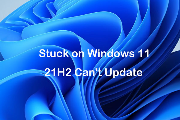 Stuck on Windows 11 21H2 Can’t Update? Quick Fix via Exact Steps