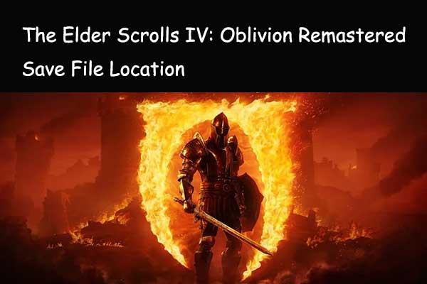 The Elder Scrolls IV: Oblivion Remastered Save File Location PC