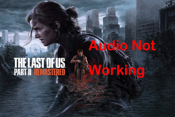 The Last of Us Part 2 Remastered Audio Not Working, Quick Fix