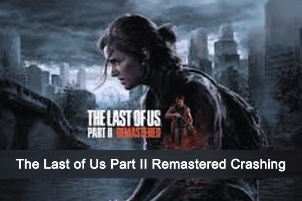 The Last of Us Part II Remastered Crashing/Stuck on Loading