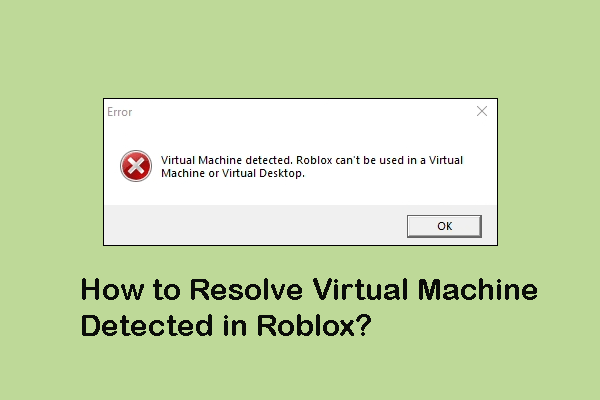 How to Resolve Virtual Machine Detected in Roblox? 4 Ways Here
