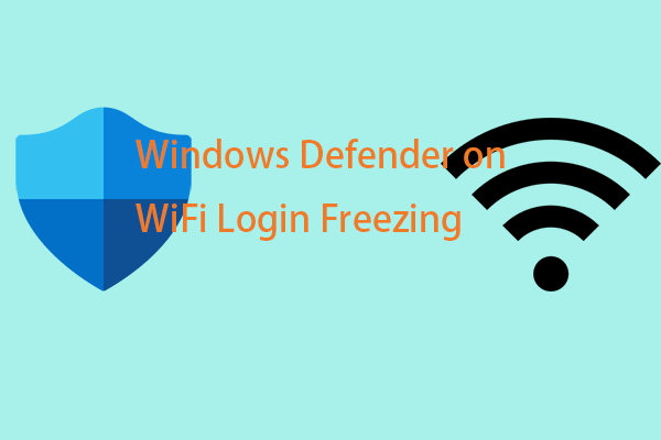 Windows Defender on WiFi Login Freezing? Fix It Now!
