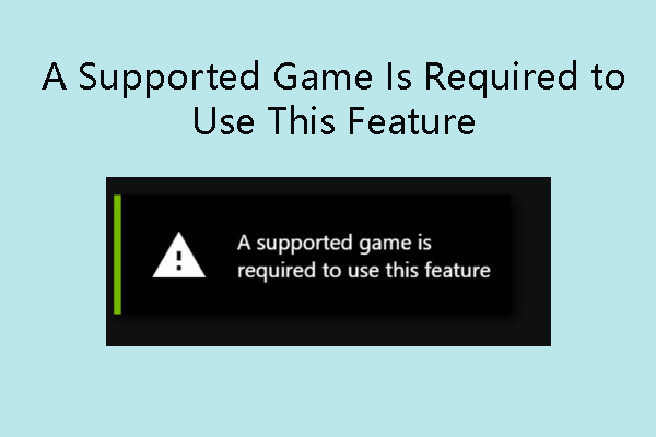 Fix “A Supported Game Is Required to Use This Feature” Error