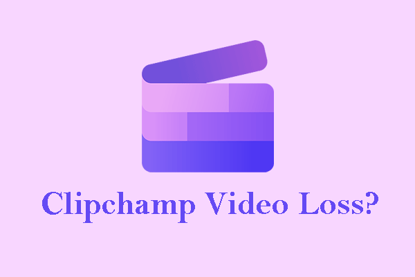 How to Handle a Clipchamp Video Loss Situation? 2 Ways Here