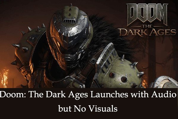 Doom: The Dark Ages Launches with Audio but No Visuals: Resolved