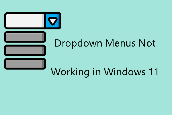 Dropdown Menus Not Working in Windows 11? Fix It!