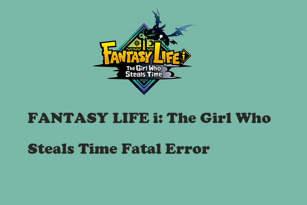 How to Fix FANTASY LIFE i: The Girl Who Steals Time Fatal Error