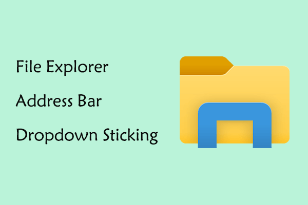 Fixed: Windows 11 File Explorer Address Bar Dropdown Sticking