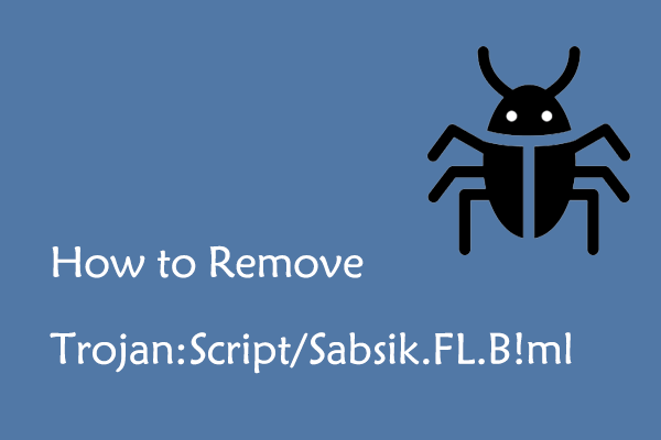 Guide: How to Remove Trojan:Script/Sabsik.FL.B!ml on Windows