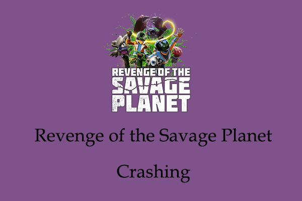 How to Fix Revenge of the Savage Planet Crashing/Not Launching on PC