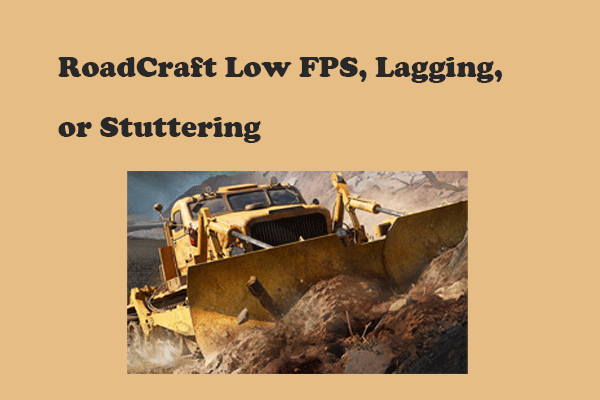 Get Tips for RoadCraft Low FPS, Lagging, or Stuttering