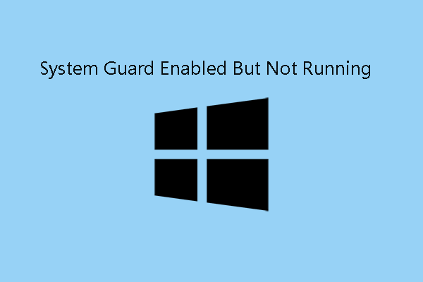 Fix System Guard Enabled But Not Running on Windows 11
