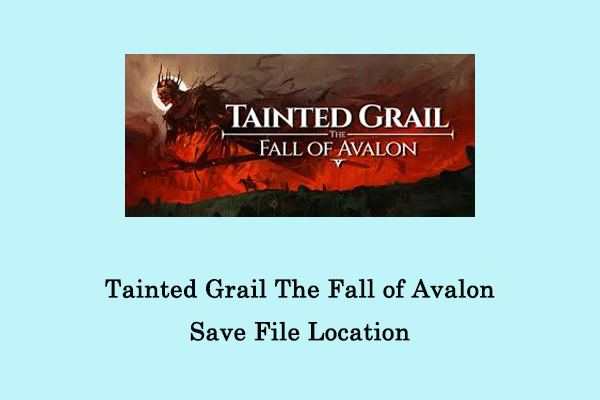 A Guide to Find Tainted Grail The Fall of Avalon Save File Location