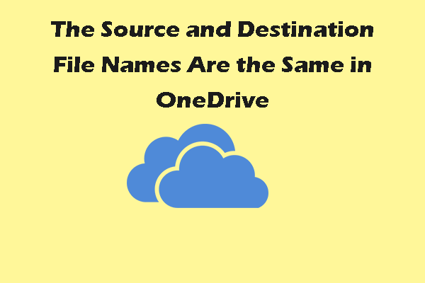 The Source and Destination File Names Are the Same in OneDrive