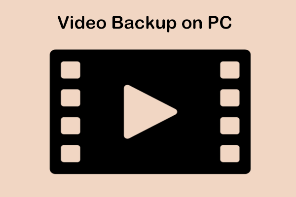 How to Backup Videos on PC to External Disk/Cloud? A Full Guide!