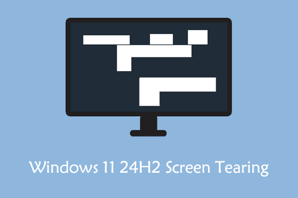 Learn Best Fixes for Windows 11 24H2 Screen Tearing Issue