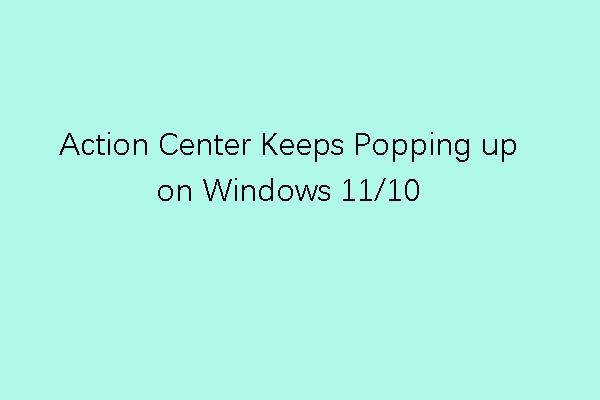 Fix Action Center Keeps Popping up on Windows 11/10