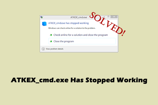 ATKEX_cmd.exe Has Stopped Working? A Step-by-Step Guide