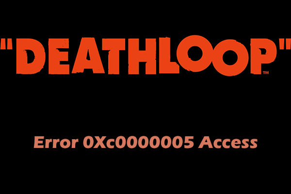 DEATHLOOP Error 0xC0000005 Access Violation on PC, Find Best Fixes