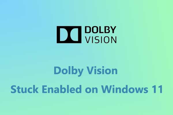 Dolby Vision Stuck Enabled on Windows 11? Here’s the Fix!