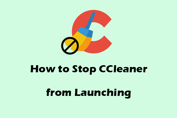 How to Stop CCleaner from Launching on Windows: Find Fixes Here!