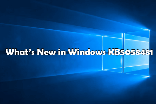 KB5058481: New Improvements & Fixes for Not Installing