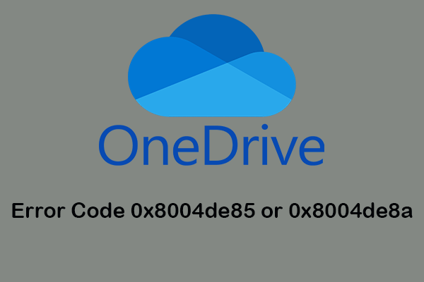 Top 3 Fixes on OneDrive Error Code 0x8004de85 or 0x8004de8a