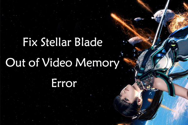 Fresh Guide to Fixing Stellar Blade Out of Video Memory Error