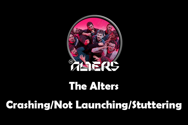 The Alters Crashing/Not Launching/Stuttering on PC: Resolved