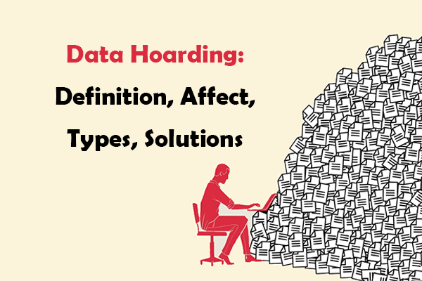 Data Hoarding: What It Is & How to Overcome It on Windows