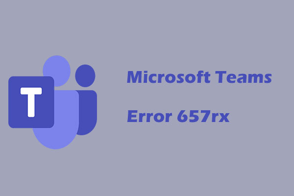 How to Fix Microsoft Teams Error 657rx in Windows 11/10? 6 Tips!