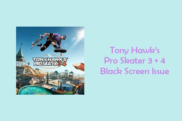 Easily Fixed! Tony Hawk’s Pro Skater 3 + 4 Black Screen Issue