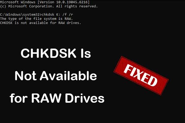 What Is “CHKDSK Is Not Available for RAW Drives” & How to Fix