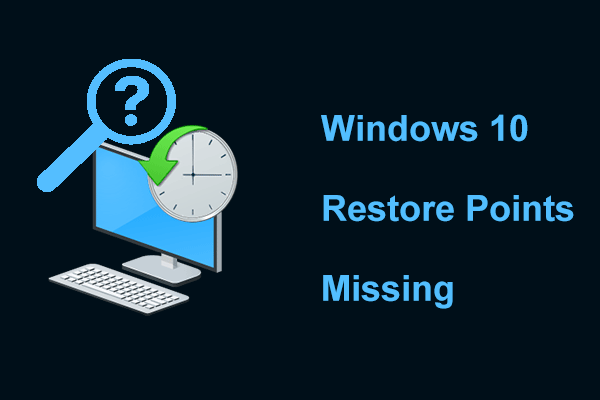 Why Are Windows 11/Windows 10 Restore Points Missing & How to Fix
