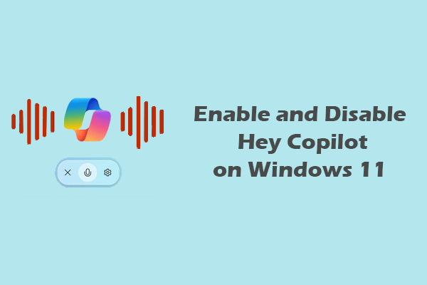 How to Enable and Disable Hey Copilot on Windows 11