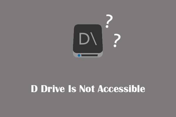 How to Fix D Drive Is Not Accessible? Effortless Methods Here