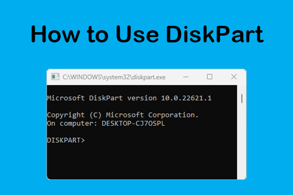 What Is DiskPart & How to Use It to Manage Disks and Partitions?