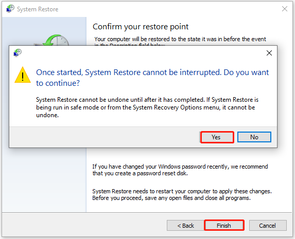 click Finish and Yes in the System Restore window