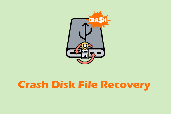 Crash Disk File Recovery: Recover Data from Corrupted Hard Drive