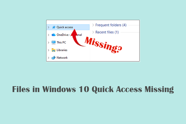 Files in Windows 10 Quick Access Missing: Repair & Recover