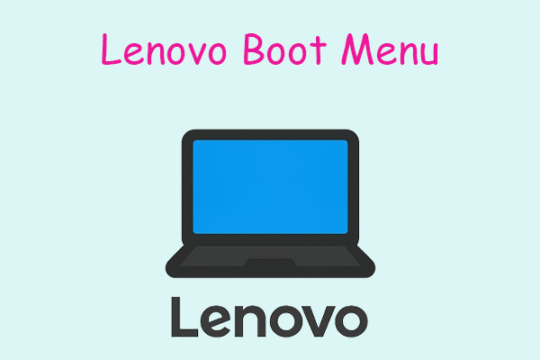 What Is Lenovo Boot Menu & How to Access It on a Lenovo Computer?