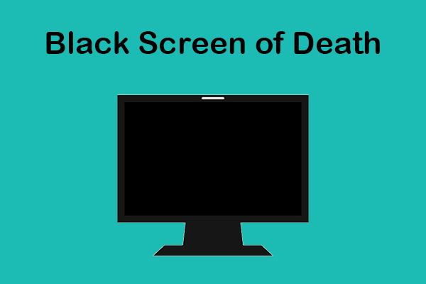 What Is Black Screen of Death & How to Fix It on PC