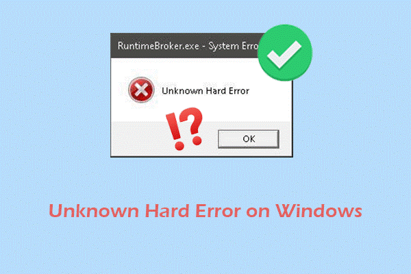 Learn How to Fix “Unknown Hard Error” on Windows 10/11