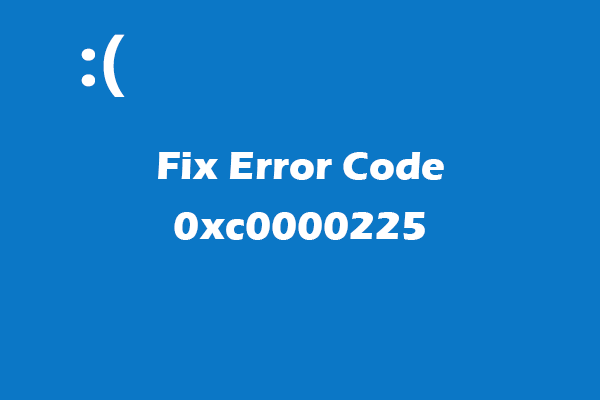How to Fix Error Code 0xc0000225 in Windows 10/11