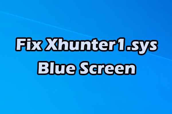 How to Fix Xhunter1.sys Blue Screen on Windows 10 and 11