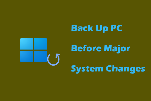 Back Up PC Before Major System Changes: Step-by-Step Guide