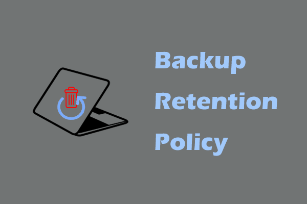 Backup Retention Policy Best Practice for Better Data Protection