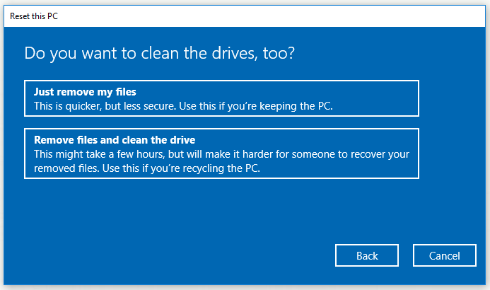 choose to Just remove my files or Remove files and clean the drive 